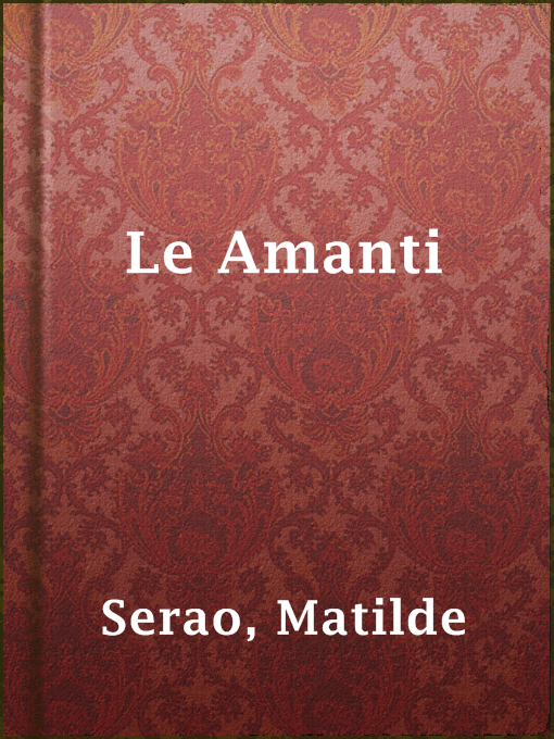 Title details for Le Amanti by Matilde Serao - Available